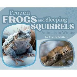 Frozen Frogs and Sleeping Squirrels - by  Joanne Mattern (Hardcover) - 1 of 1