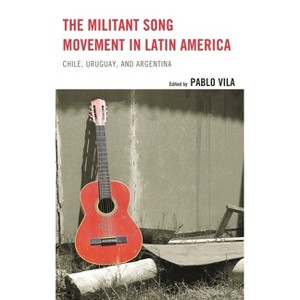 Militant Song Movement in Latin America - by  Pablo Vila (Hardcover) - 1 of 1