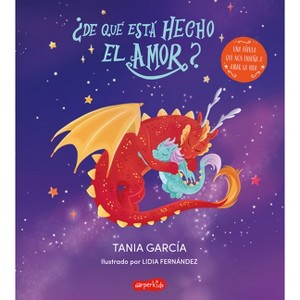 ¿De Qué Está Hecho El Amor? (What Is Love Made Of? - Spanish Edition) - by  Tania García (Hardcover) - 1 of 1