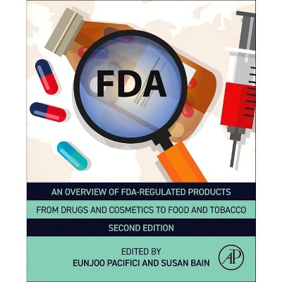 An Overview of FDA Regulated Products - 2nd Edition by  Eunjoo Pacifici & Susan Bain (Paperback)