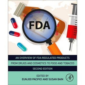 An Overview of FDA Regulated Products - 2nd Edition by  Eunjoo Pacifici & Susan Bain (Paperback) - 1 of 1