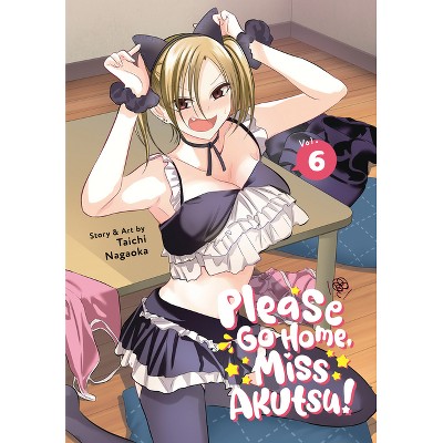 Please Go Home, Miss Akutsu! Vol. 6 - by  Taichi Nagaoka (Paperback)