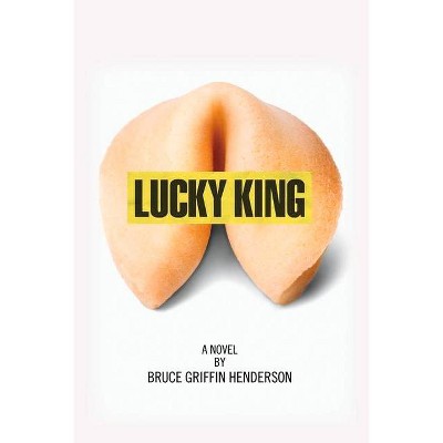 Lucky King - by  Bruce Griffin Henderson (Paperback)