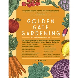 Golden Gate Gardening, 30th Anniversary Edition - by  Pam Peirce (Paperback) - 1 of 1