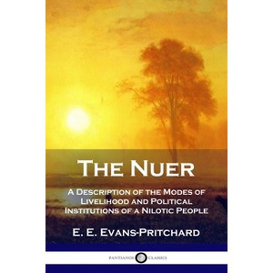 The Nuer - by  E E Evans-Pritchard (Paperback) - 1 of 1