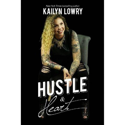 Hustle and Heart - by  Kailyn Lowry (Paperback)