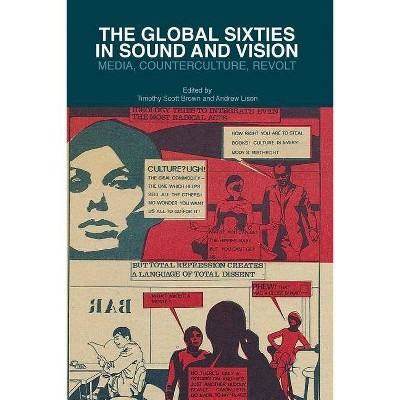 The Global Sixties in Sound and Vision - by  T Brown & A Lison (Paperback)
