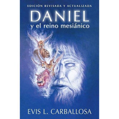 Daniel Y El Reino Mesiánico - by  Evis Carballosa (Paperback)