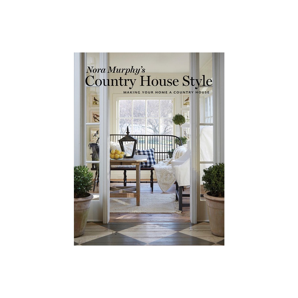 Nora Murphys Country House Style - (Hardcover)