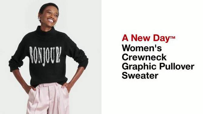 Women's Crewneck Graphic Pullover Sweater - A New Day™, 2 of 12, play video
