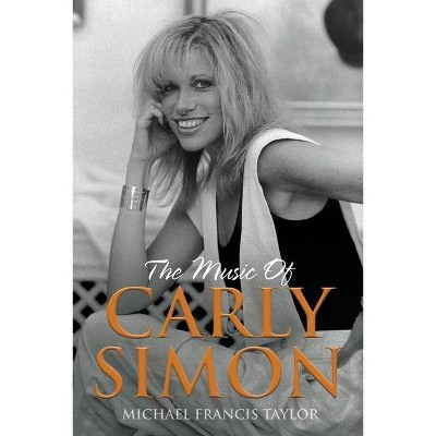 The Music of Carly Simon - by  Michael Francis Taylor (Paperback)