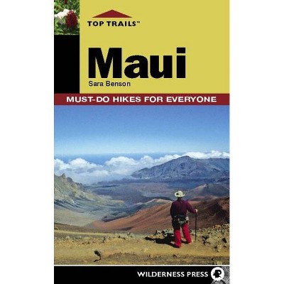 Top Trails: Maui - by  Sara Benson (Hardcover)