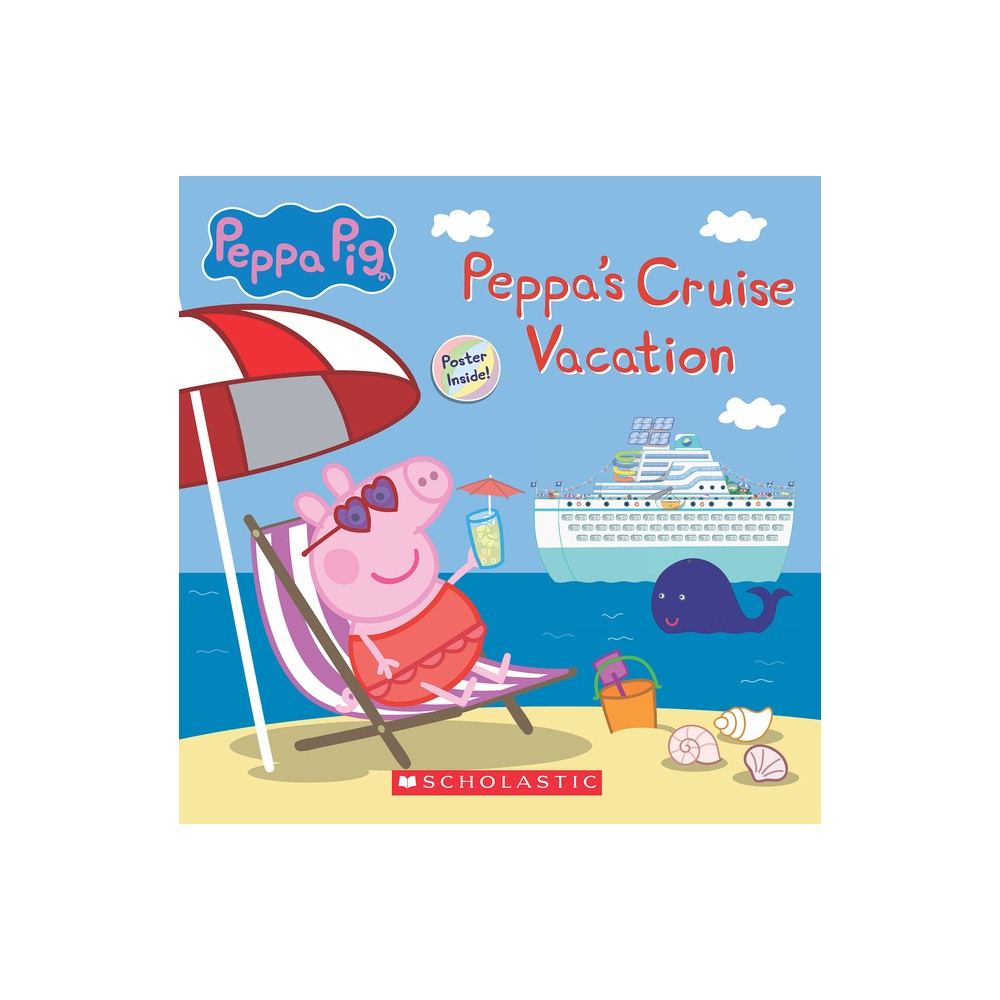 Peppa Pig: Peppas Cruise Vacation - (Paperback)