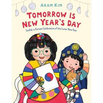 Tomorrow Is New Year's Day - by  Aram Kim (Hardcover)