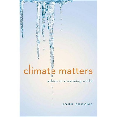  Climate Matters - (Amnesty International Global Ethics) by  John Broome (Hardcover) 