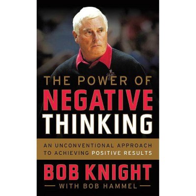 The Power of Negative Thinking - by  Bob Knight (Paperback)