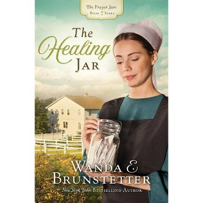 The Healing Jar - (Prayer Jars) by  Wanda E Brunstetter (Paperback)