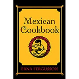 Mexican Cookbook - by  Erna Fergusson (Paperback) - 1 of 1