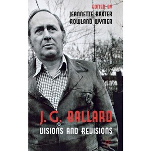 J. G. Ballard: Visions and Revisions - by  J Baxter & R Wymer (Hardcover) - 1 of 1