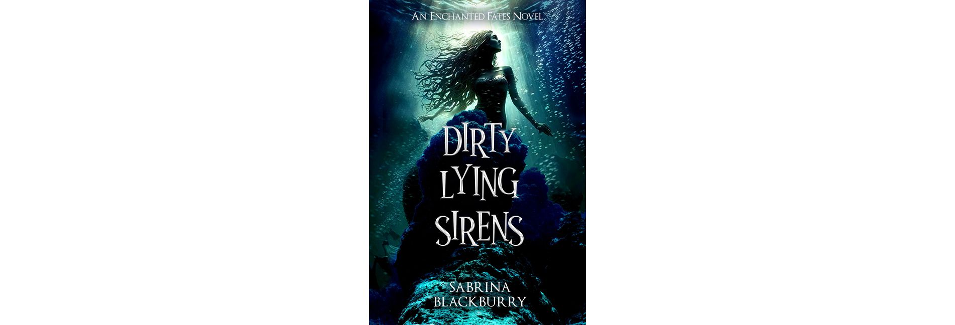 Dirty Lying Sirens - (Enchanted Fates) by  Sabrina Blackburry (Hardcover)
