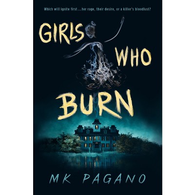 Girls Who Burn - by  Mk Pagano (Paperback)