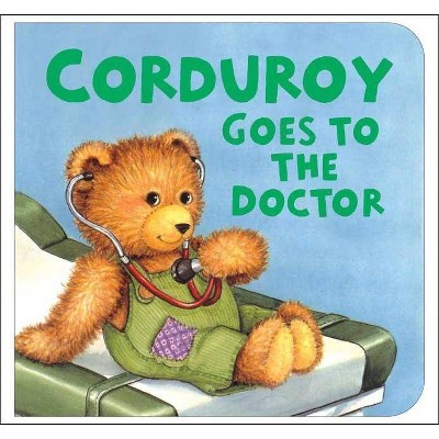 Corduroy Goes to the Doctor (Lg Format)- by Don Freeman (Board Book)