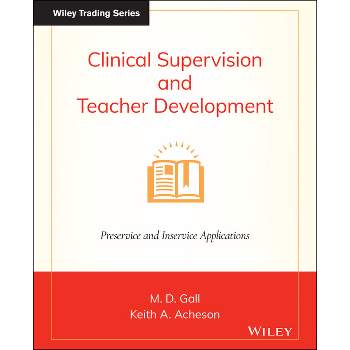 Clinical Supervision and Teacher Development - 6th Edition by  M D Gall & Keith A Acheson (Paperback)