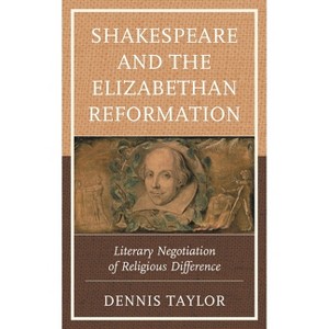 Shakespeare and the Elizabethan Reformation - by  Dennis Taylor (Hardcover) - 1 of 1