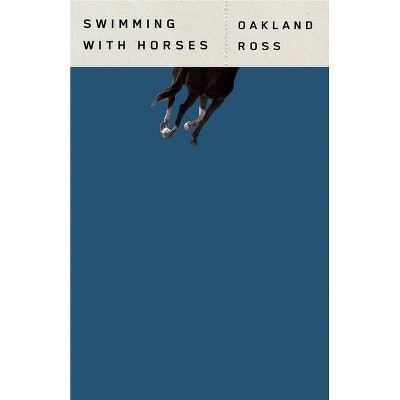 Swimming with Horses - by  Oakland Ross (Paperback)