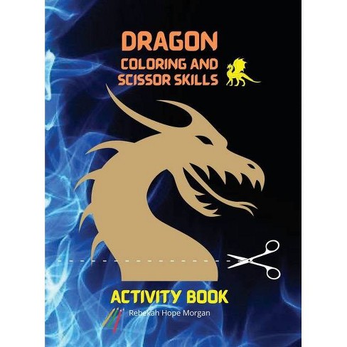 Download Dragon Coloring And Scissor Skills Activity Book By Rebekah Hope Morgan Hardcover Target