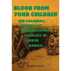 Blood from Your Children - (Reconsiderations in Southern African History) by  Benedict Carton (Paperback) - 1 of 1