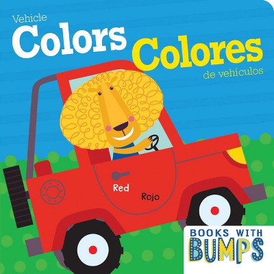 Books with Bumps: Vehicle Colors/Colores de Vehículos - (Board Book)