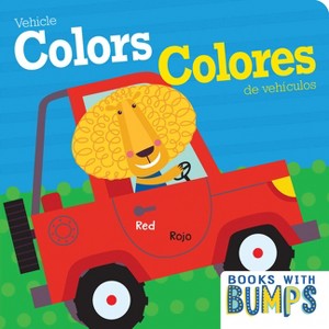 Books with Bumps: Vehicle Colors/Colores de Vehículos - (Board Book) - 1 of 1