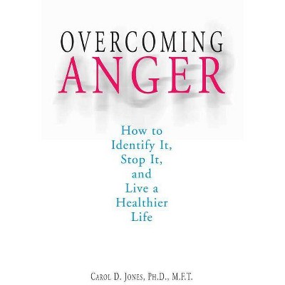 Overcoming Anger - 2nd Edition by  Carol D Jones (Paperback)