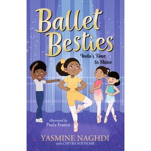 Ballet Besties: Indu's Time to Shine - by Yasmine Naghdi - 1 of 1