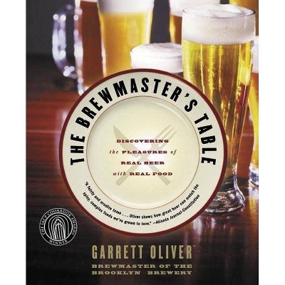 The Brewmaster's Table - by  Garrett Oliver (Paperback)