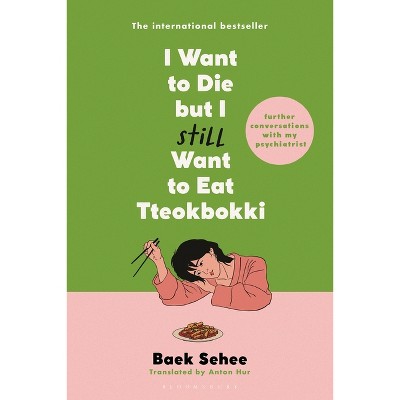 I Want to Die But I Still Want to Eat Tteokbokki - by Baek Sehee