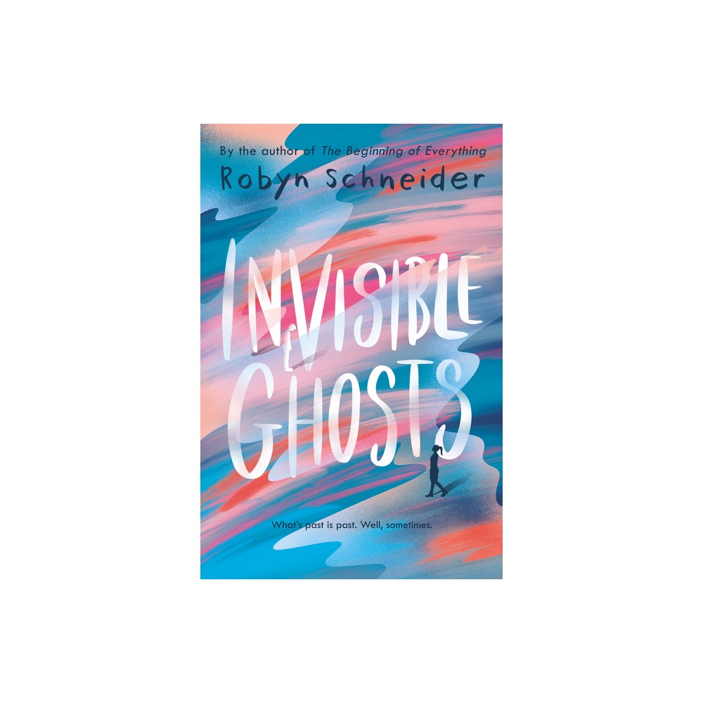 Invisible Ghosts - by Robyn Schneider (Paperback)