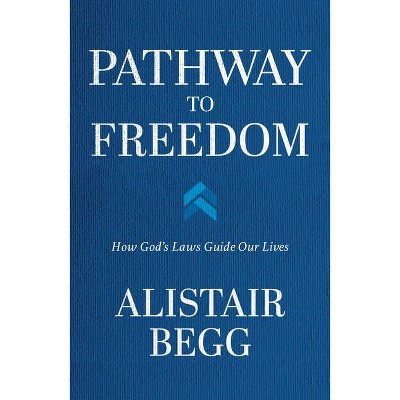 Pathway to Freedom - by  Alistair Begg (Paperback)