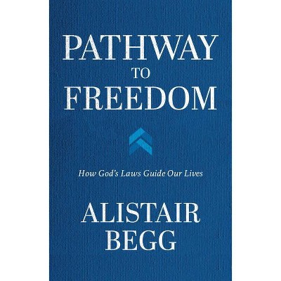 Pathway to Freedom - by  Alistair Begg (Paperback)