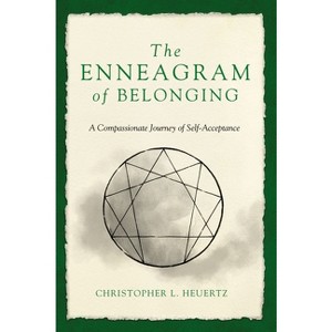 The Enneagram of Belonging - by  Christopher L Heuertz (Paperback) - 1 of 1