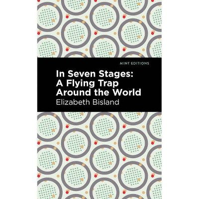 In Seven Stages - (Mint Editions) by  Elizabeth Bisland (Paperback)