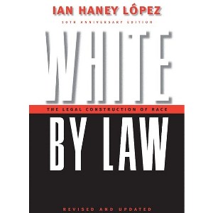 White by Law 10th Anniversary Edition - (Critical America) by  Ian Haney Lopez (Paperback) - 1 of 1