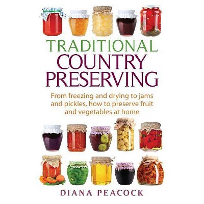 Traditional Country Preserving - by  Diana Peacock (Paperback)