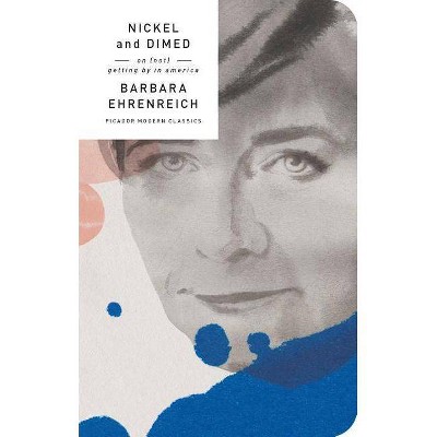  Nickel and Dimed - (Picador Modern Classics) by  Barbara Ehrenreich (Hardcover) 