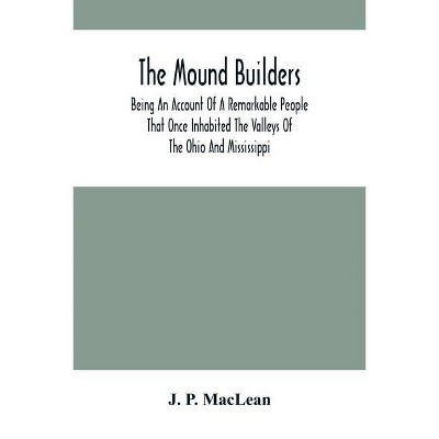 The Mound Builders - by  J P MacLean (Paperback)