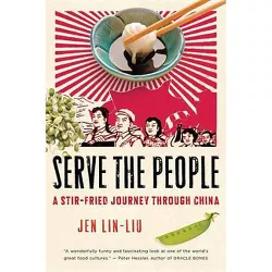 Serve the People - by  Jen Lin-Liu (Paperback)