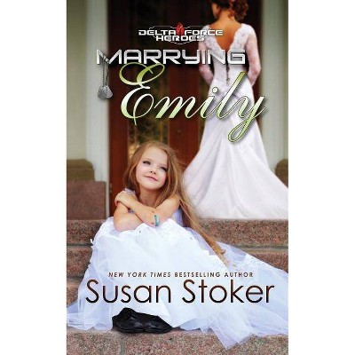 Marrying Emily - (Delta Force Heroes) by  Susan Stoker (Paperback)