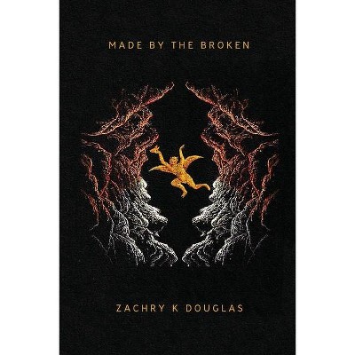 Made By The Broken - by  Zachry K Douglas (Paperback)