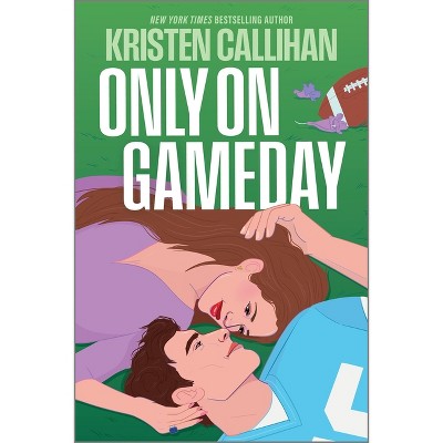 Only on Gameday - (Game on) by Kristen Callihan